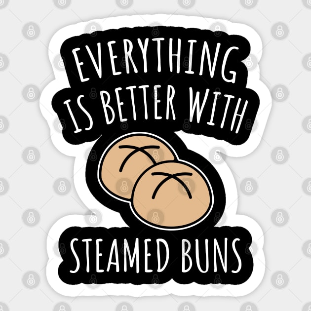 Everything Is Better With Steamed Buns Sticker by LunaMay